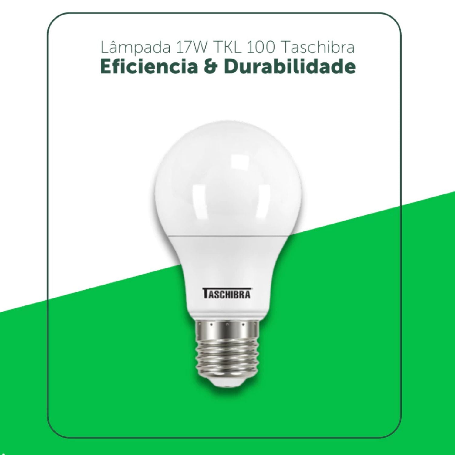 Lâmpada Bulbo LED 17W - Taschibra